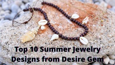 Top 10 Summer Jewelry Designs from Desire Gem