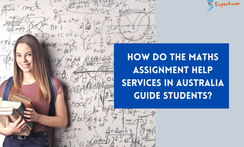 How Do The Maths Assignment Help Services In Australia Guide Students