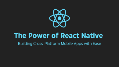 The Power of React Native Building Cross-Platform Mobile Apps with Ease